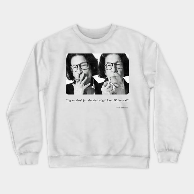 Curmudgeonly Fran Lebowitz Quote Crewneck Sweatshirt by akastardust